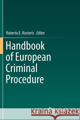 Handbook of European Criminal Procedure Roberto E. Kostoris 9783030102043 Springer