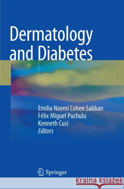 Dermatology and Diabetes Emilia Noemi Cohe Felix Miguel Puchulu Kenneth Cusi 9783030102074 Springer