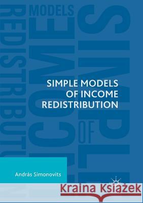 Simple Models of Income Redistribution Andras Simonovits 9783030102142