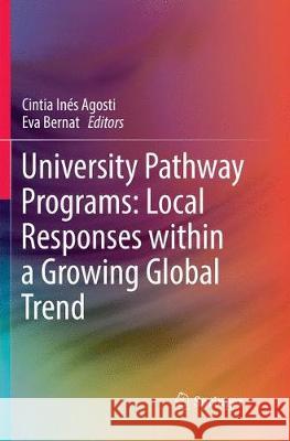 University Pathway Programs: Local Responses Within a Growing Global Trend Agosti, Cintia Inés 9783030102159