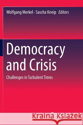 Democracy and Crisis: Challenges in Turbulent Times Merkel, Wolfgang 9783030102258