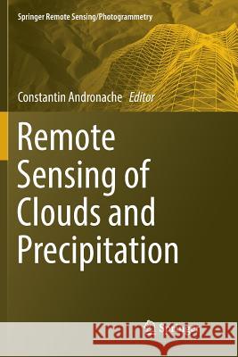 Remote Sensing of Clouds and Precipitation Constantin Andronache 9783030102319 Springer