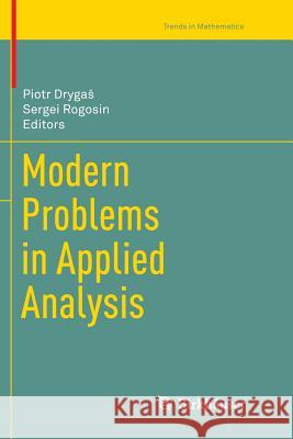 Modern Problems in Applied Analysis Piotr Drygaś Sergei Rogosin 9783030102425