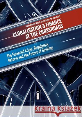 Globalisation and Finance at the Crossroads: The Financial Crisis, Regulatory Reform and the Future of Banking Blundell-Wignall, Adrian 9783030102494