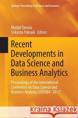 Recent Developments in Data Science and Business Analytics: Proceedings of the International Conference on Data Science and Business Analytics (Icdsba Tavana, Madjid 9783030102593