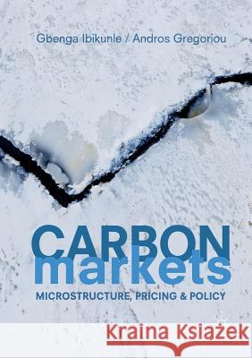 Carbon Markets: Microstructure, Pricing and Policy Ibikunle, Gbenga 9783030102760 Palgrave MacMillan