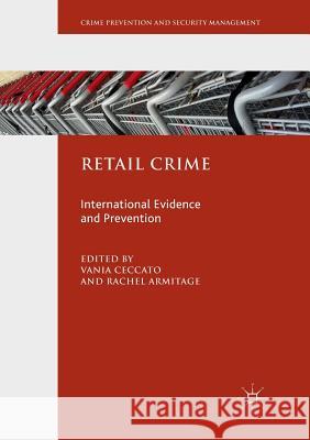 Retail Crime: International Evidence and Prevention Ceccato, Vania 9783030103088 Palgrave MacMillan