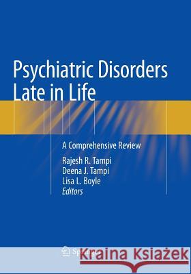 Psychiatric Disorders Late in Life: A Comprehensive Review Tampi, Rajesh R. 9783030103118 Springer