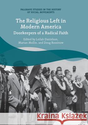 The Religious Left in Modern America: Doorkeepers of a Radical Faith Danielson, Leilah 9783030103187 Palgrave MacMillan