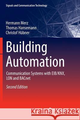 Building Automation: Communication Systems with Eib/Knx, Lon and Bacnet Backer, James 9783030103361 Springer