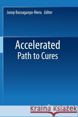 Accelerated Path to Cures Josep Bassaganya-Riera 9783030103392 Springer