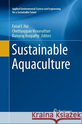 Sustainable Aquaculture Faisal I. Hai Chettiyappan Visvanathan Ramaraj Boopathy 9783030103415 Springer