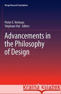 Advancements in the Philosophy of Design Pieter E. Vermaas Stephane Vial 9783030103514 Springer