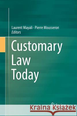 Customary Law Today Laurent Mayali Pierre Mousseron 9783030103606