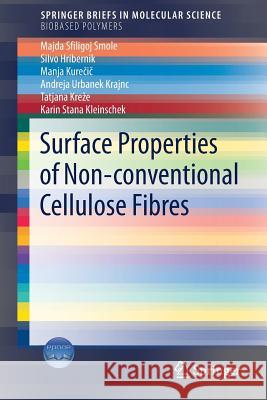 Surface Properties of Non-Conventional Cellulose Fibres Sfiligoj Smole, Majda 9783030104061