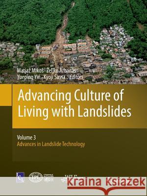 Advancing Culture of Living with Landslides: Volume 3 Advances in Landslide Technology Mikos, Matjaz 9783030104160