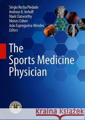 The Sports Medicine Physician Sergio Roch Andreas Imhoff Mark Clatworthy 9783030104320 Springer