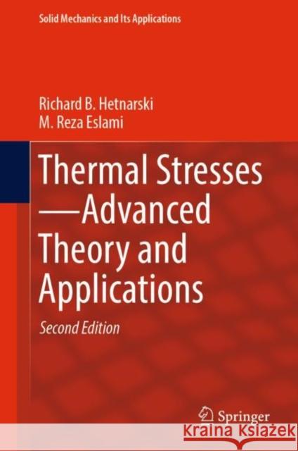 Thermal Stresses--Advanced Theory and Applications Hetnarski, Richard B. 9783030104351 Springer