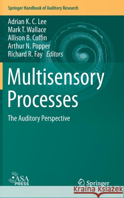 Multisensory Processes: The Auditory Perspective Lee, Adrian K. C. 9783030104597 Springer