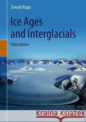 Ice Ages and Interglacials: Measurements, Interpretation, and Models Rapp, Donald 9783030104658 Springer