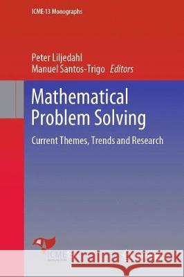 Mathematical Problem Solving: Current Themes, Trends, and Research Liljedahl, Peter 9783030104719 Springer