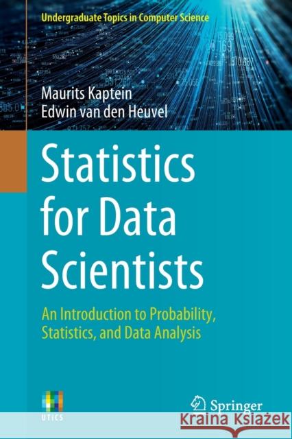 Statistics for Data Scientists: An Introduction to Probability, Statistics, and Data Analysis Kaptein, Maurits 9783030105303