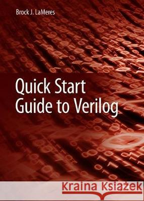 Quick Start Guide to Verilog Brock J. Lameres 9783030105518