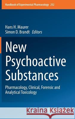 New Psychoactive Substances: Pharmacology, Clinical, Forensic and Analytical Toxicology Maurer, Hans H. 9783030105600 Springer