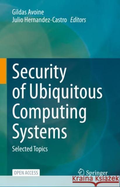 Security of Ubiquitous Computing Systems: Selected Topics Avoine, Gildas 9783030105907 Springer