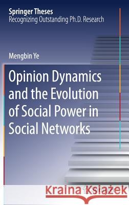 Opinion Dynamics and the Evolution of Social Power in Social Networks Mengbin Ye 9783030106058 Springer