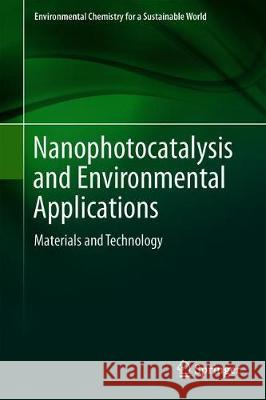 Nanophotocatalysis and Environmental Applications: Materials and Technology Inamuddin 9783030106089 Springer