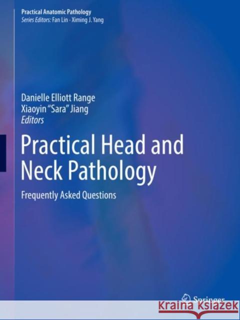 Practical Head and Neck Pathology: Frequently Asked Questions Elliott Range, Danielle 9783030106225 Springer
