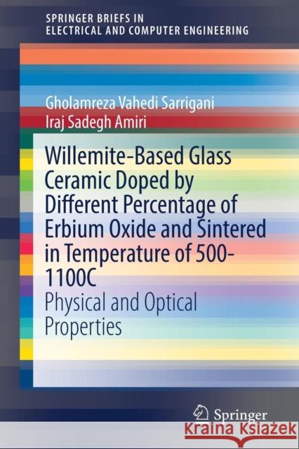 Willemite-Based Glass Ceramic Doped by Different Percentage of Erbium Oxide and Sintered in Temperature of 500-1100c: Physical and Optical Properties Sarrigani, Gholamreza Vahedi 9783030106430 Springer