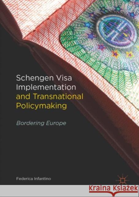 Schengen Visa Implementation and Transnational Policymaking: Bordering Europe Infantino, Federica 9783030106461 Palgrave MacMillan