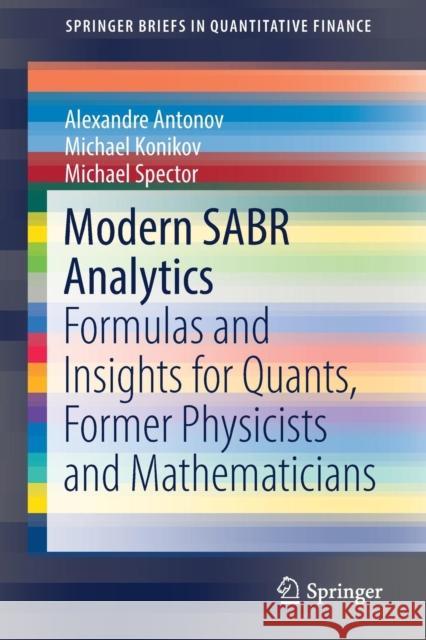 Modern Sabr Analytics: Formulas and Insights for Quants, Former Physicists and Mathematicians Antonov, Alexandre 9783030106553 Springer
