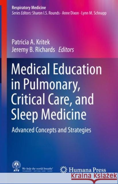 Medical Education in Pulmonary, Critical Care, and Sleep Medicine: Advanced Concepts and Strategies Kritek, Patricia A. 9783030106799 Springer