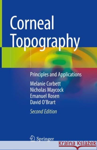 Corneal Topography: Principles and Applications Corbett, Melanie 9783030106942 Springer