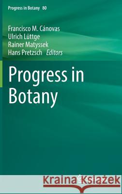 Progress in Botany Vol. 80 Francisco M. Canovas Ulrich Luttge Rainer Matyssek 9783030107604