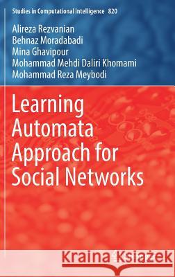 Learning Automata Approach for Social Networks Alireza Rezvanian Behnaz Moradabadi Mina Ghavipour 9783030107666 Springer