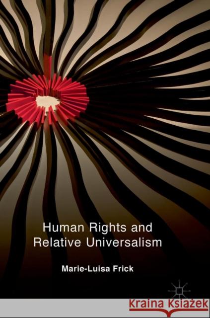 Human Rights and Relative Universalism Marie-Luisa Frick 9783030107840