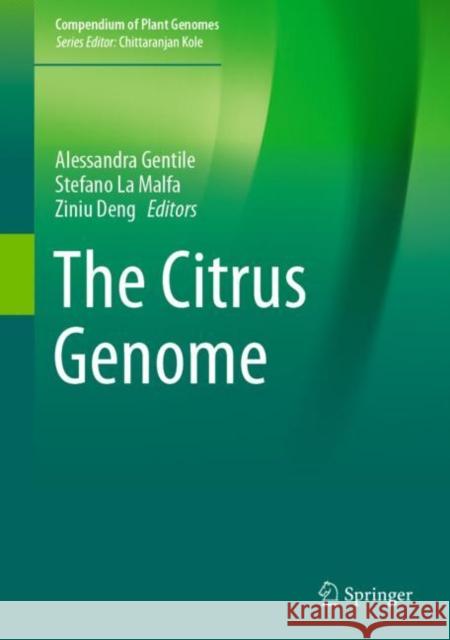 The Citrus Genome Alessandra Gentile Stefano L Ziniu Deng 9783030107994