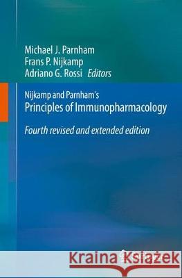 Nijkamp and Parnham's Principles of Immunopharmacology Michael J. Parnham Frans P. Nijkamp Adriano G. Rossi 9783030108090