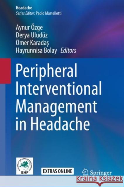 Peripheral Interventional Management in Headache Aynur Ozge Derya Uluduz Omer Karadaş 9783030108526 Springer