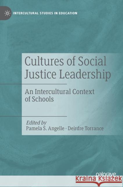 Cultures of Social Justice Leadership: An Intercultural Context of Schools Angelle, Pamela S. 9783030108731 Palgrave MacMillan