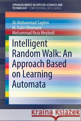 Intelligent Random Walk: An Approach Based on Learning Automata Ali Mohammad Saghiri Mojtaba Daliri Khomami Mohammad Reza Meybodi 9783030108823 Springer