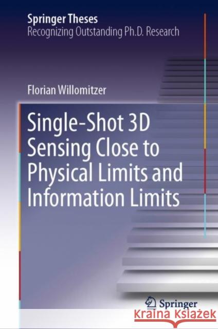 Single-Shot 3D Sensing Close to Physical Limits and Information Limits Florian Willomitzer 9783030109035 Springer