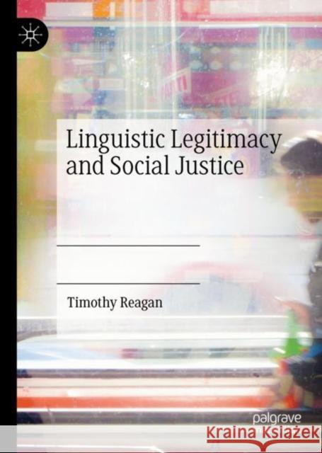 Linguistic Legitimacy and Social Justice Timothy Reagan 9783030109660