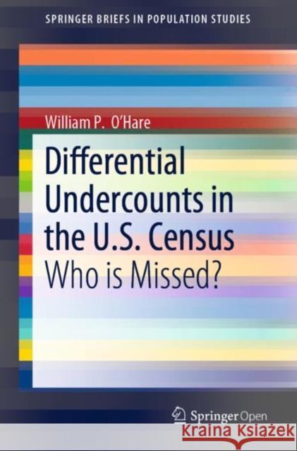 Differential Undercounts in the U.S. Census: Who Is Missed? O'Hare, William P. 9783030109721 Springer