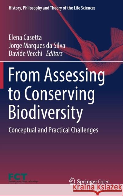 From Assessing to Conserving Biodiversity: Conceptual and Practical Challenges Casetta, Elena 9783030109905