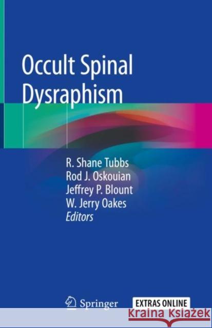 Occult Spinal Dysraphism R. Shane Tubbs Rod J. Oskouian Jerry W. Oakes 9783030109936